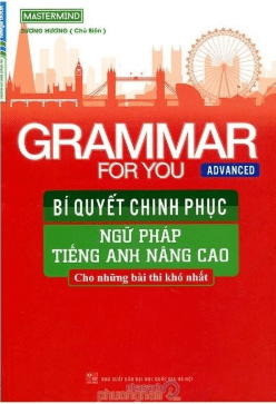 Grammar for you - Bí quyết chinh phục ngữ pháp Tiếng Anh nâng cao